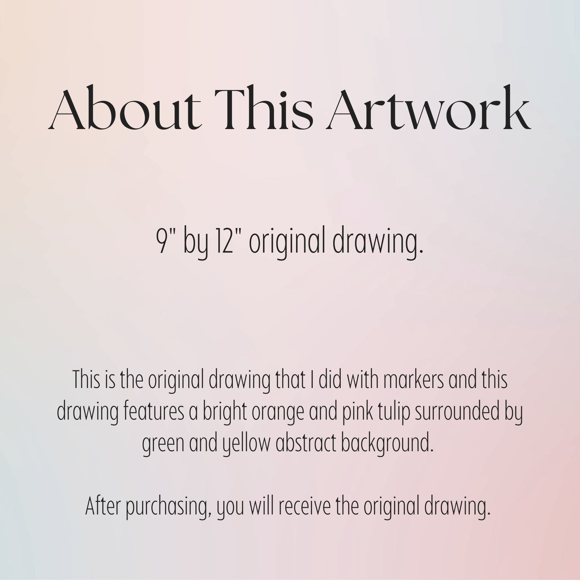 Text about an 9" by 12" original drawing of a tulip with a colorful abstract background on a gradient background.